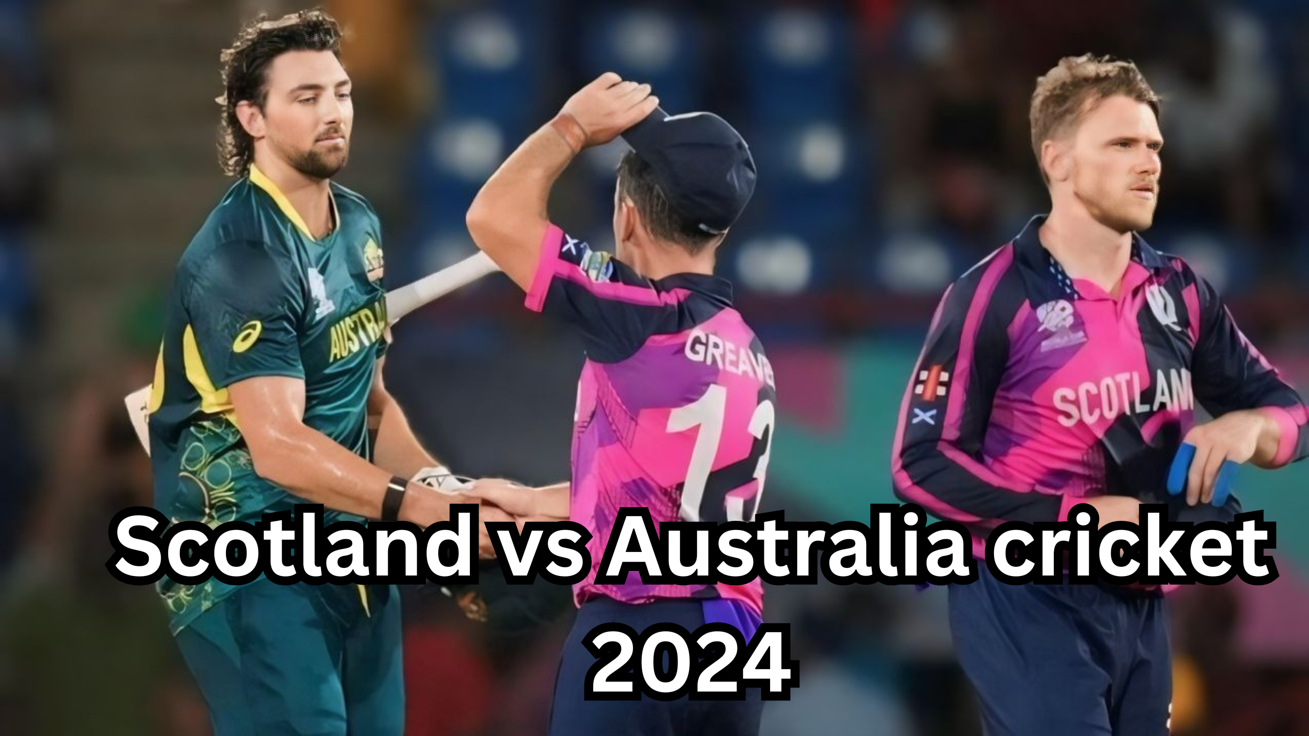 Scotland vs Australia cricket 2024